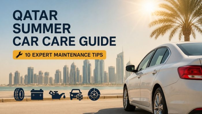 Qatar Summer Car Care Guide: 10 Essential Tips to Protect Your Vehicle This Season