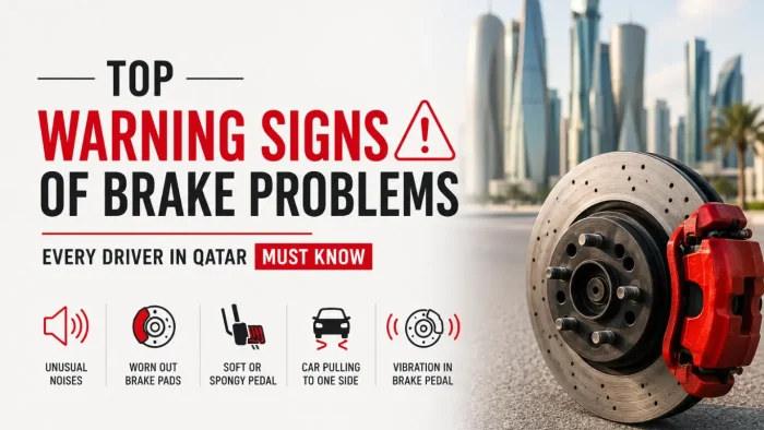 Top Warning Signs of Brake Problems Every Driver in Qatar Must Know